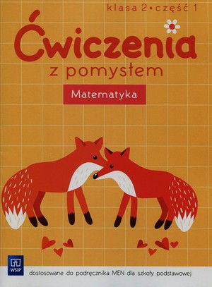 Ćwiczenia z pomysłem Matematyka Klasa 2. Część 1