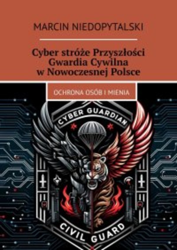 Cyber stróże Przyszłości Gwardia Cywilna w Nowoczesnej Polsce - mobi, epub