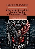 Okładka:Cyber stróże Przyszłości Gwardia Cywilna w Nowoczesnej Polsce 