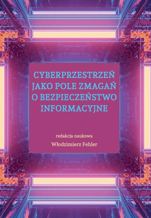 Cyberprzestrzeń jako pole zmagań o bezpieczeństwo informacyjne - pdf