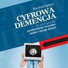 Cyfrowa demencja - Audiobook mp3 W jaki sposób pozbawiamy rozumu siebie i swoje dzieci