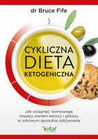 Okładka:Cykliczna dieta ketogeniczna. Jak osiągnąć równowagę między stanem ketozy i glikozy w zdrowym sposobie odżywiania - PDF 