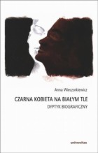 Czarna kobieta na białym tle - epub, pdf Dyptyk biograficzny