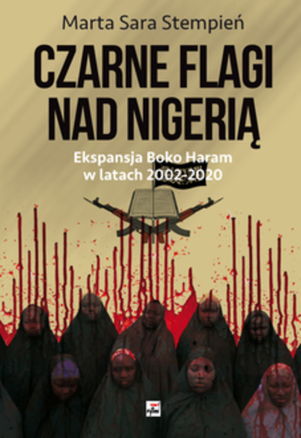 Czarne flagi nad Nigerią Ekspansja Boko Haram w latach 2002-2020