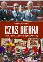 Czas Gierka - Audiobook mp3 Epoka socjalistycznej dekadencji