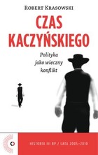 Okładka:Czas Kaczyńskiego. Polityka jako wieczny konflikt 
