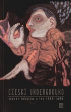 Czeski underground. Wybór tekstów z lat 1969-1989