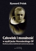 Człowiek i moralność w myśli Jacka Woronieckiego OP - pdf Filozoficzne podstawy katolickiej etyki wychowawczej i jej zasady