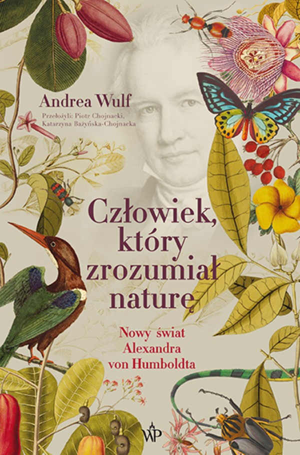 Człowiek, który zrozumiał naturę Nowy świat Aleksandra von Humboldta