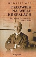 Człowiek na wielu krzesłach Jan Kanty Steczkowski 1862-1929