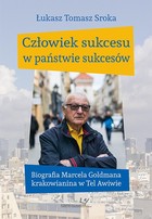 Człowiek sukcesu w państwie sukcesów - pdf Biografia Marcela Goldmana krakowianina w Tel Awiwie