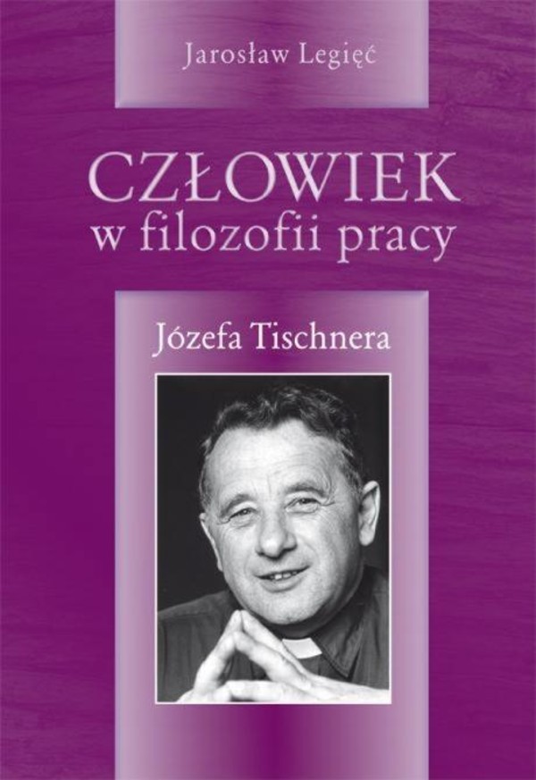 Człowiek w filozofii pracy Józefa Tischnera