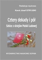 Cztery dekady i pół. Szkice z dziejów Polski Ludowej - pdf