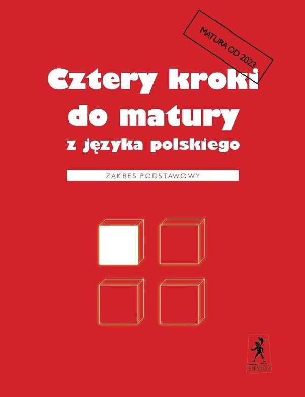 Cztery kroki do matury z języka polskiego. Zakres podstawowy Matura od 2023