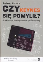 Czy Keynes się pomylił? Skutki redukcji deficytu w Europie Środkowej - pdf
