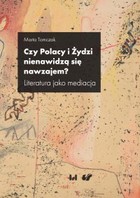 Czy Polacy i Żydzi nienawidzą się nawzajem? - mobi, epub, pdf Literatura jako mediacja