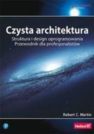Czysta architektura Struktura i design oprogramowania. Przewodnik dla profesjonalistów (wyd. 2)