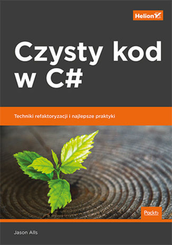 Czysty kod w C# Techniki refaktoryzacji i najlepsze praktyki