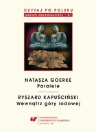 Okładka:Czytaj po polsku. T. 6: Natasza Goerke: \'Paralele\', Ryszard Kapuściński: \'Wewnątrz góry lodowej\' 