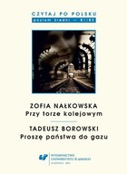 Okładka:Czytaj po polsku. T. 8: Zofia Nałkowska: &#8222;Przy torze kolejowym&#8221;, Tadeusz Borowski: &#8222;Proszę państwa do gazu&#8221; 