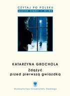 Czytaj po polsku. T. 9: Katarzyna Grochola: `Zdążyć przed pierwszą gwiazdką` - pdf