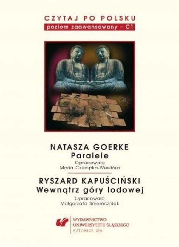 Natasza Goerke Paralele, Ryszard Kapuściński Wewnątrz góry lodowej Czytaj po polsku Tom 6