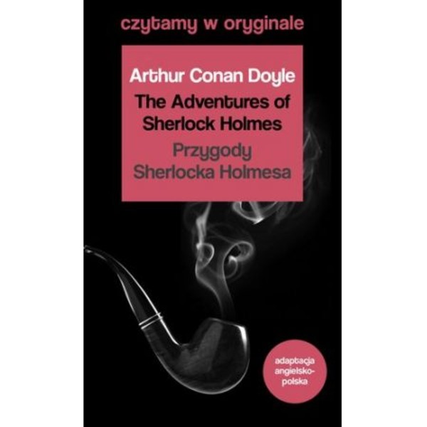 Czytamy w oryginale. Przygody Sherlocka Holmesa. The Adventures of Sherlock Holmes