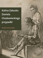 Daniela Chodowieckiego przypadki - mobi, epub Rzecz o artyście spełnionym z Gdańskiem i Berlinem w tle