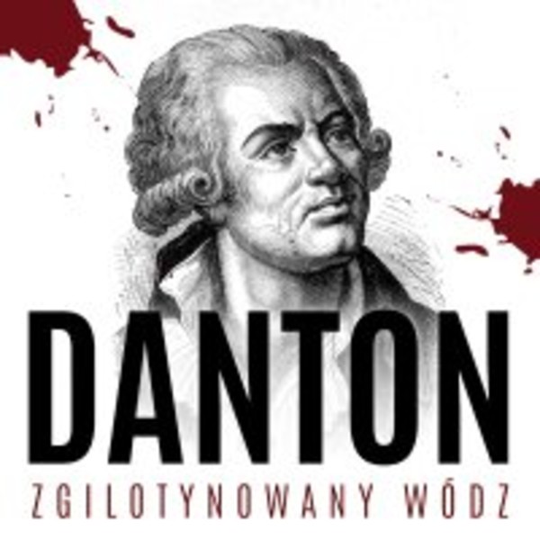 Danton. Zgilotynowany wódz - Audiobook mp3