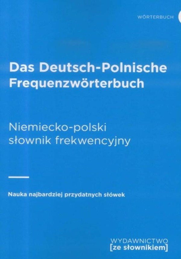 Das Deutsch-Polnische Frequenzworterbuch / Niemiecko-polski słownik frekwencyjny Nauka najbardziej przydatnych słówek