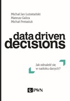 Data Driven Decisions - mobi, epub Jak odnaleźć się w natłoku źródeł danych?