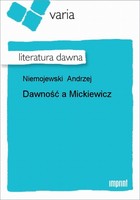Dawność a Mickiewicz Literatura dawna