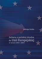 Okładka:Debata o polskiej drodze do Unii Europejskiej w latach 2001-2003 