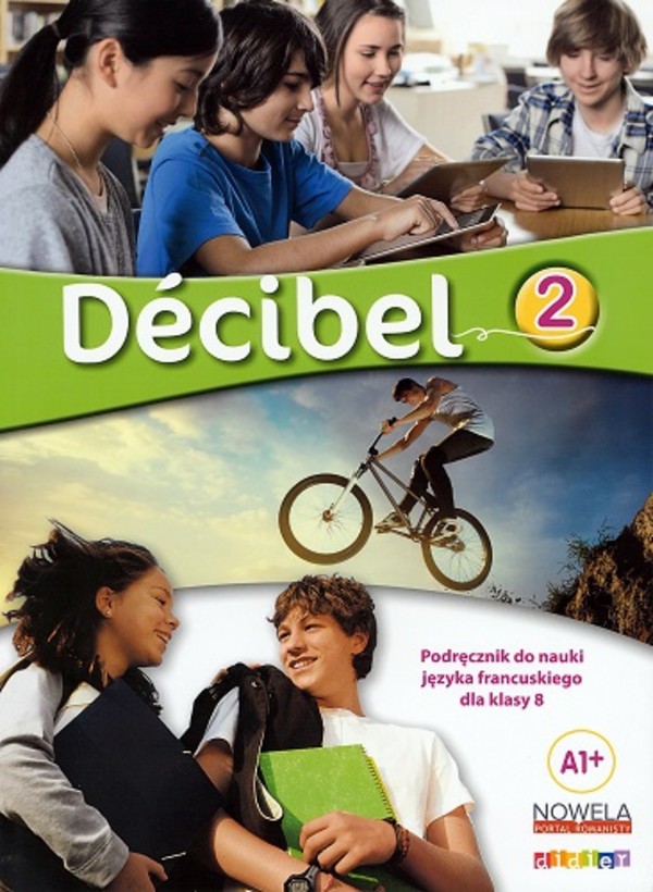 Decibel 2 A1+. Podręcznik do języka francuskiego dla klasy ósmej szkoły podstawowej