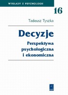 Decyzje. Perspektywa psychologiczna i ekonomiczna - pdf