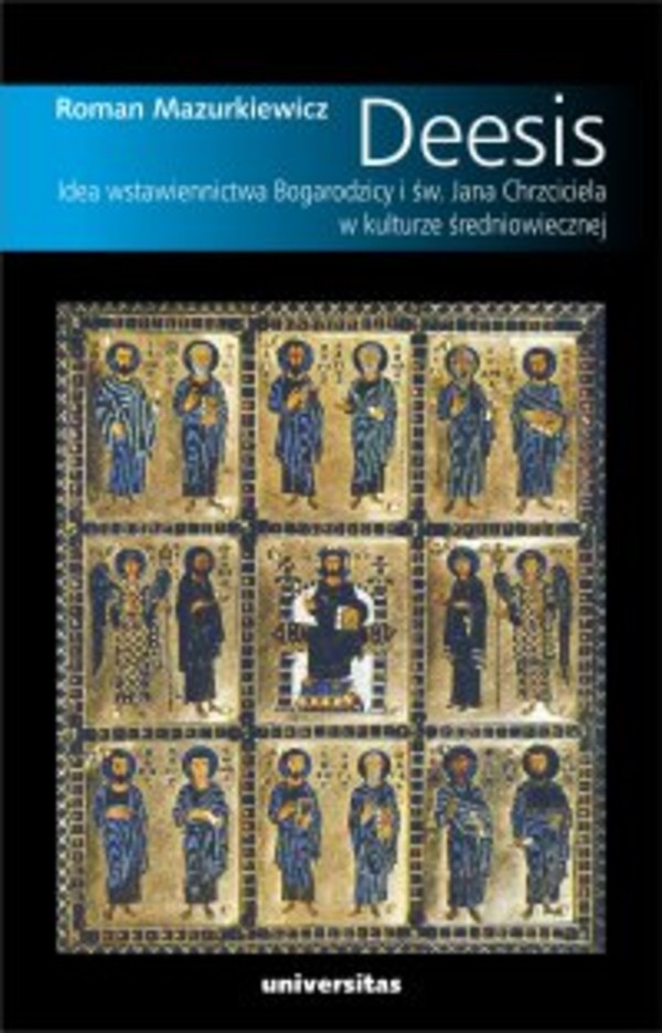 Deesis. Idea wstawiennictwa Bogarodzicy i św. Jana Chrzciciela w kulturze średniowiecznej - pdf