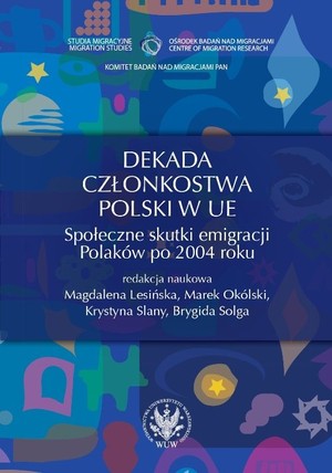 Dekada członkostwa Polski w UE Społeczne skutki emigracji Polaków po 2004 roku