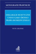 Okładka:Deklaracje bioetyczne UNESCO jako źródło prawa biomedycznego 