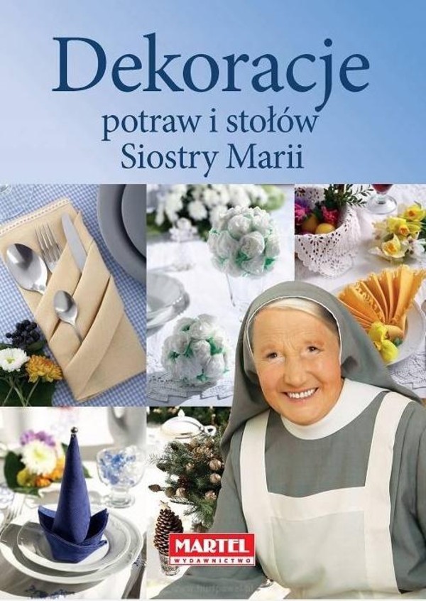 Dekoracje potraw i stołów siostry Marii
