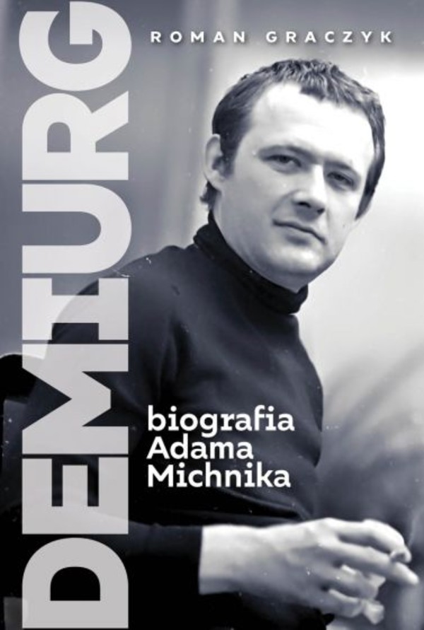 Demiurg Biografia Adama Michnika