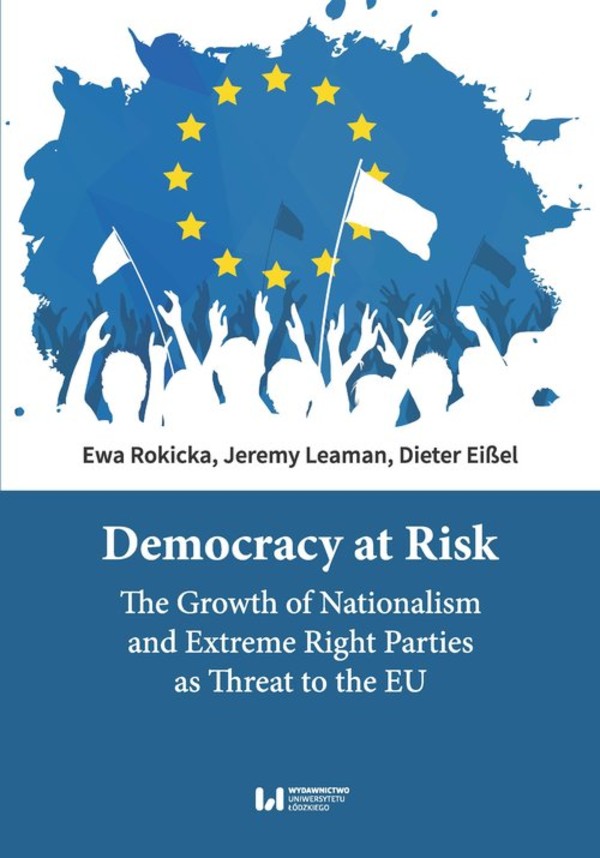 Democracy at Risk The Growth of Nationalism and Extreme Right Parties as Threat to the EU