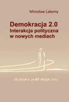 Demokracja 2.0 Interakcja polityczna w nowych mediach