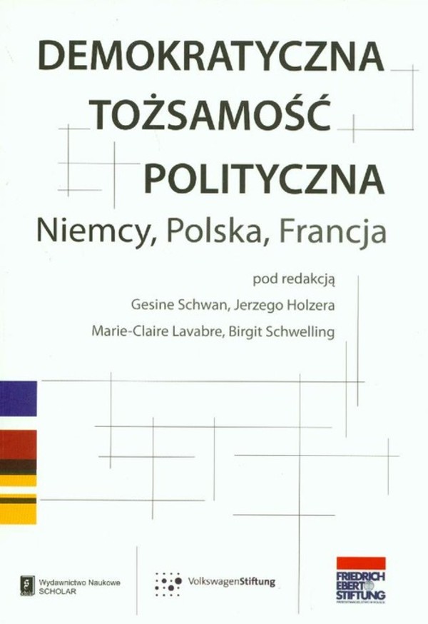 Demokratyczna tożsamość polityczna. Niemcy, Polska, Francja