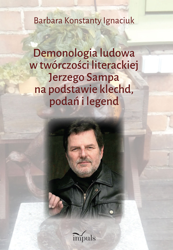 Demonologia ludowa w twórczości literackiej Jerzego Sampa na podstawie klechd, podań i legend