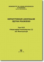 Depozytorium Leksykalne Języka Polskiego - pdf Tom XLII. Fotoprzegląd frazematyczny (2)