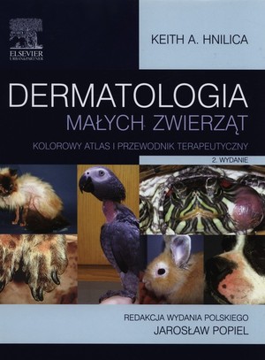 Dermatologia małych zwierząt Kolorowy atlas i przewodnik terapeutyczny