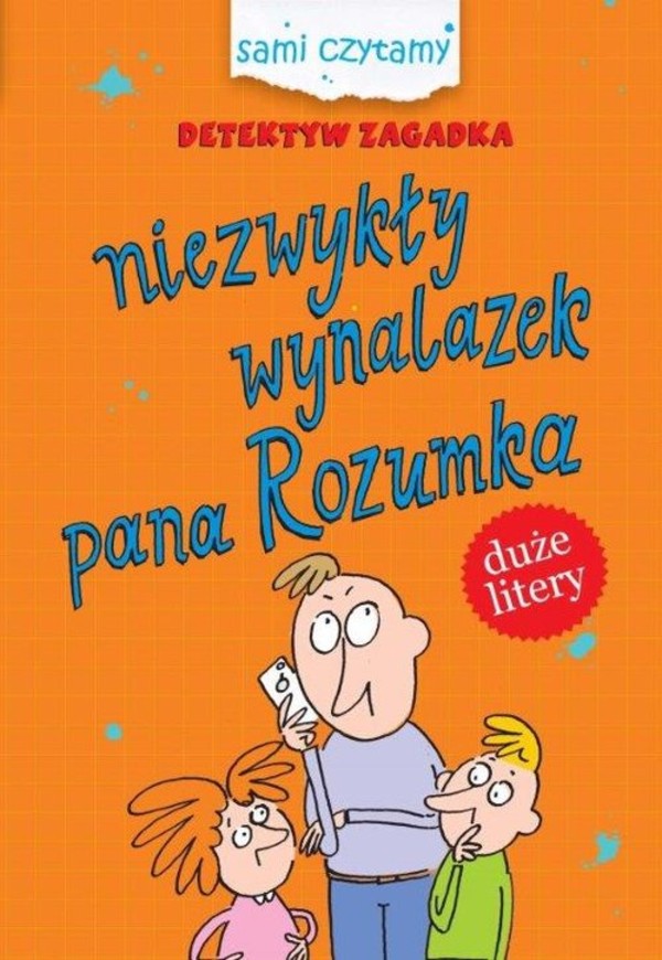 Detektyw Zagadka. Niezwykły wynalazek pana Rozumka Sami czytamy