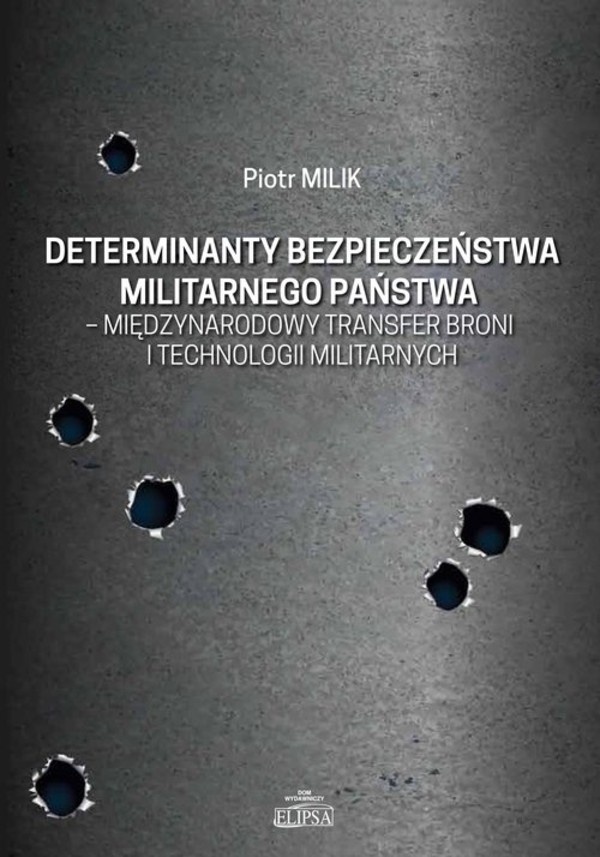 Determinanty bezpieczeństwa militarnego państwa międzynarodowy transfer broni i technologii militarnych