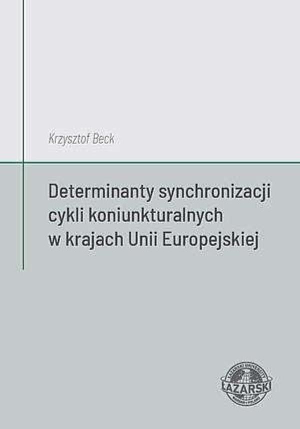 Determinanty synchronizacji cykli koniunkturalnych w krajach Unii Europejskiej