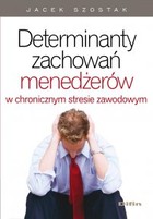 Determinanty zachowań menedżerów w chronicznym stresie zawodowym - pdf